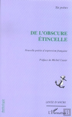 Bertrand.pt - De L'Obscure Etincelle ; Nouvelle Poesie D'Expression Francaise