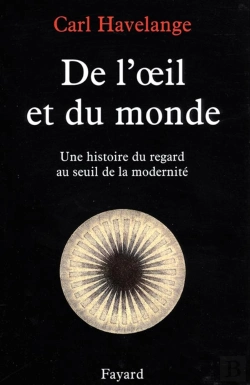 Bertrand.pt - De L'Oeil Et Du Monde ; Une Histoire Du Regard Au Seuil De La Modernité