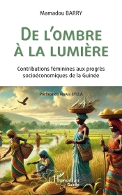 De L'Ombre À La Lumière : Contributions Féminines Aux Progrès Socioéconomiques  De La Guinée