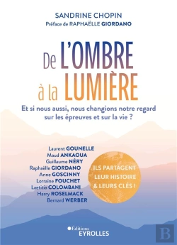 Bertrand.pt - De L'Ombre À La Lumière : Et Si Nous Aussi, Nous Changions Notre Regard Sur Les Épreuves Et Sur La Vie ?