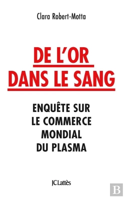 Bertrand.pt - De L'Or Dans Le Sang : Enquête Sur Le Commerce Mondial Du Plasma