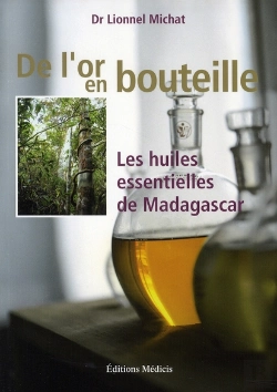Bertrand.pt - De L'Or En Bouteille ; Les Huiles Essentielles De Madagascar