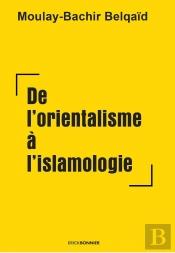 De L'Orientalisme À L'Islamologie
