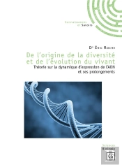De L'Origine De La Diversité Et De L'Évolution Du Vivant ; Théorie Sur La Dynamique D'Expression De L'Adn Et Ses Prolongements