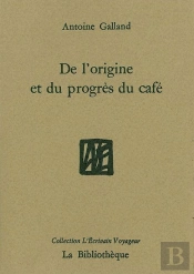 De L'Origine Et Du Progrès Du Café