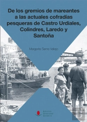 De Los Gremios De Mareantes A Las Actuales Cofradías Pesqueras De Castro Urdiales, Colindres, Laredo
