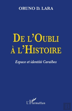 Bertrand.pt - De L'Oubli À L'Histoire ; Espace Et Identité Caraïbes