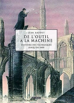Bertrand.pt - De L'Outil A La Machine ; Histoire Des Techniques, Des Origines A 1800