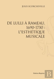 De Lulli À Rameau, 1690-1730 : L'Esthétique Musicale