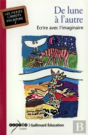 De Lune A L'Autre ; Ecrire Avec L'Imaginaire