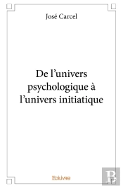 De L'Univers Psychologique À L'Univers Initiatique