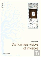 De L'Univers Visible Et Invisible