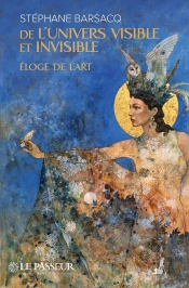 De L'Univers Visible Et Invisible : Éloge De L'Art