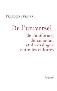 De L'Universel ; De L'Uniforme, Du Commun Et Du Dialogue Entre Les Cultures