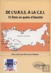De L'Urss À La Cei : 12 États En Quête D'Identité