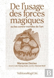 De L'Usage Des Forces Magiques : Ou Les Contre-Mondes De L'Art