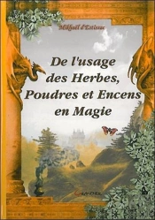 De L'Usage Des Herbes Poudres Et Encens En Magie