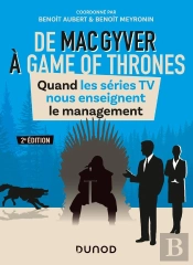 De Macgyver À Games Of Thrones ; Quand Les Séries Tv Nous Enseignent Le Management (2e Édition)