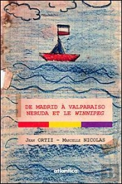 De Madrid À Valparaiso ; Neruda Et Le Winnipeg