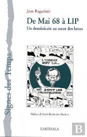 De Mai 68 À Lip - Un Dominicain Au Coeur Des Luttes
