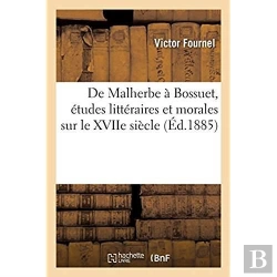 Bertrand.pt - De Malherbe A Bossuet, Etudes Litteraires Et Morales Sur Le Xviie Siecle
