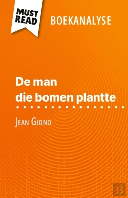 Bertrand.pt - De Man Die Bomen Plantte Van Jean Giono (Boekanalyse) : Volledige Analyse En Gedetailleerde Samenvatting Van Het Werk