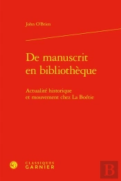 De Manuscrit En Bibliotheque - Actualite Historique Et Mouvement Chez La Boetie