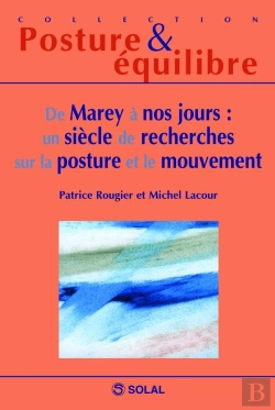 Bertrand.pt - De Marey À Nos Jours : Un Siècle De Recherches Sur La Posture Et Le Mouvement