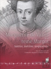 De Marguerite De Valois À La Reine Margot ; Autrice, Mécène, Inspiratrice