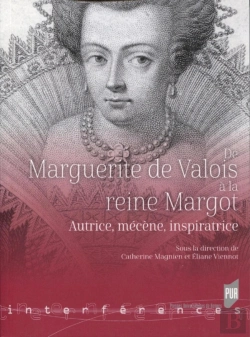 Bertrand.pt - De Marguerite De Valois À La Reine Margot ; Autrice, Mécène, Inspiratrice