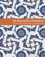 De Marseille À Istambul ; L'Orient Turc De Ziem Et Ses Contemporains