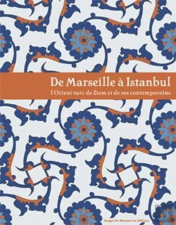 Bertrand.pt - De Marseille À Istambul ; L'Orient Turc De Ziem Et Ses Contemporains