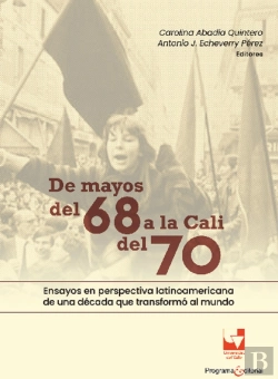Bertrand.pt - De Mayos Del 68 A La Cali Del 70. Ensayos En Perspectiva Latinoamericana De Una Década Que Transformó Al Mundo