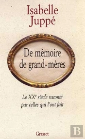 De Memoire De Grand-Meres ; Le Xx Siecle Raconte Par Celles Qui L'Ont Fait