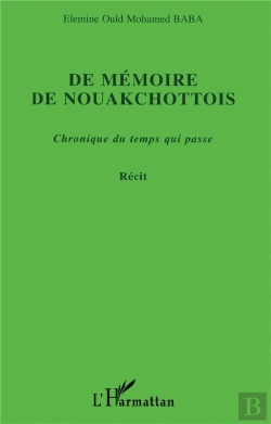 Bertrand.pt - De Memoire De Nouakchottois ; Chronique Du Temps Qui Passe