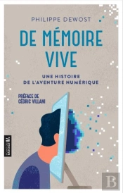 De Mémoire Vive : Une Histoire De L'Aventure Numérique