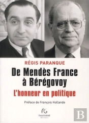 De Mendes-France A Beregovoy L Honneur En Politique
