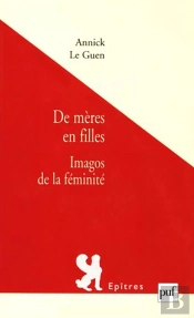 De Mères En Filles ; Imagos De La Féminité