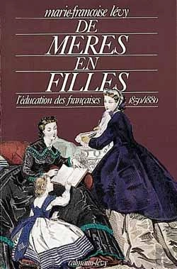 Bertrand.pt - De Mères En Filles : L'Éducation Des Françaises 1850/1880