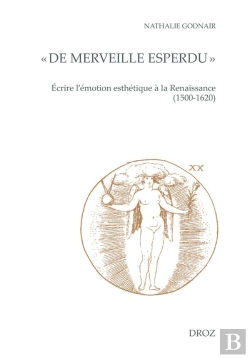 Bertrand.pt - « De Merveille Esperdu » : Écrire L'Émotion Esthétique À La Renaissance (1500-1620)