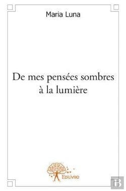 Bertrand.pt - De Mes Pensees Sombres A La Lumiere