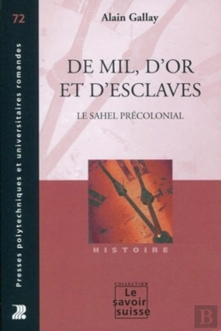 Bertrand.pt - De Mil, D'Or Et D'Esclaves ; Les Sociétés Précoloniales Du Sahel