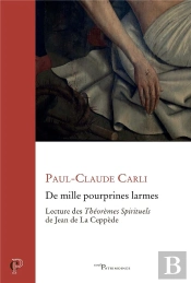 'De Mille Pourprines Larmes' : Lecture Des Theoremes De Jean De La Ceppede