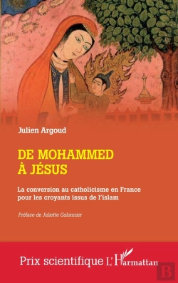 Bertrand.pt - De Mohammed À Jésus : La Conversion Au Catholicisme En France Pour Les Croyants Issus De L'Islam