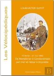 De Montélimar À Constantinople Par Mer Et Retour À Bicyclette ; 10 Février - 31 Mai 1893