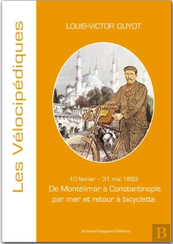 Bertrand.pt - De Montélimar À Constantinople Par Mer Et Retour À Bicyclette ; 10 Février - 31 Mai 1893
