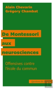 De Montessori Aux Neurosciences : Offensives Contre L'École Du Commun
