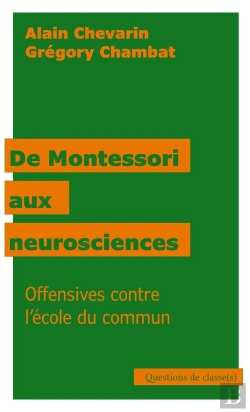 Bertrand.pt - De Montessori Aux Neurosciences : Offensives Contre L'École Du Commun