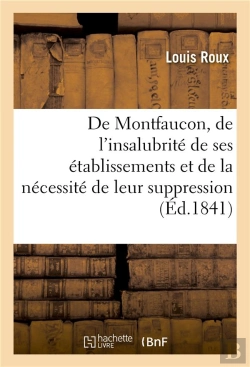 Bertrand.pt - De Montfaucon, De L'Insalubrite De Ses Etablissements - Et De La Necessite De Leur Suppression Immed