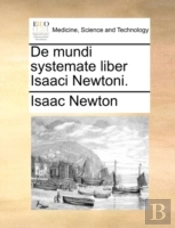 De Mundi Systemate Liber Isaaci Newtoni.